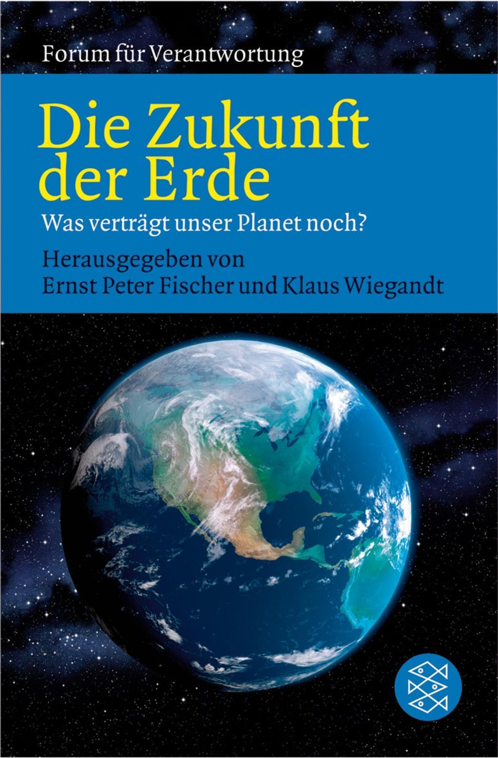 Cover: 9783596171262 | Die Zukunft der Erde | Was verträgt unser Planet noch? | Fischer