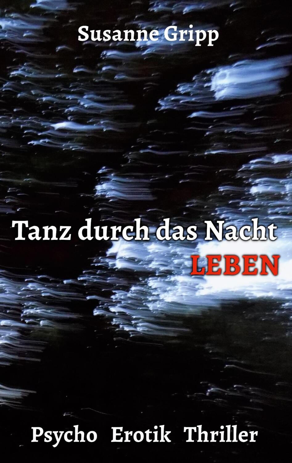 Cover: 9783756834518 | Tanz durch das Nacht Leben | Psycho Erotik Thriller | Susanne Gripp