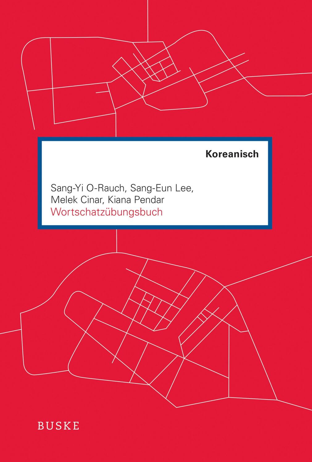 Cover: 9783967693744 | Wortschatzübungsbuch Koreanisch | Sang-Yi O-Rauch (u. a.) | Buch