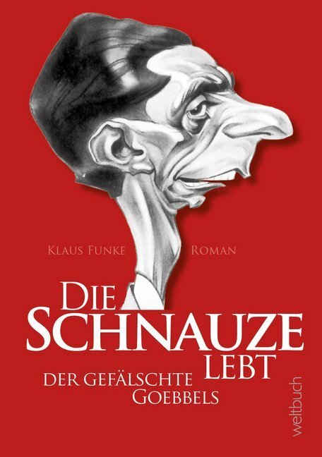 Cover: 9783906212302 | Die Schnauze lebt | Der gefälschte Goebbels. Roman | Klaus Funke