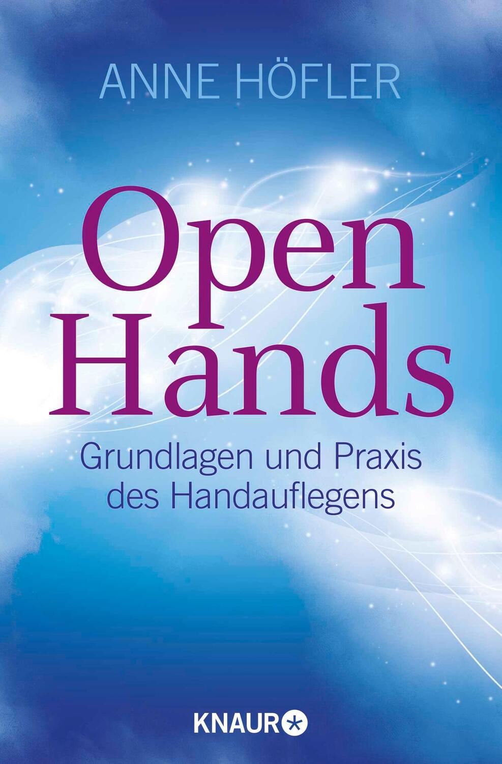 Cover: 9783426875056 | Open Hands | Grundlagen und Praxis des Handauflegens | Anne Höfler