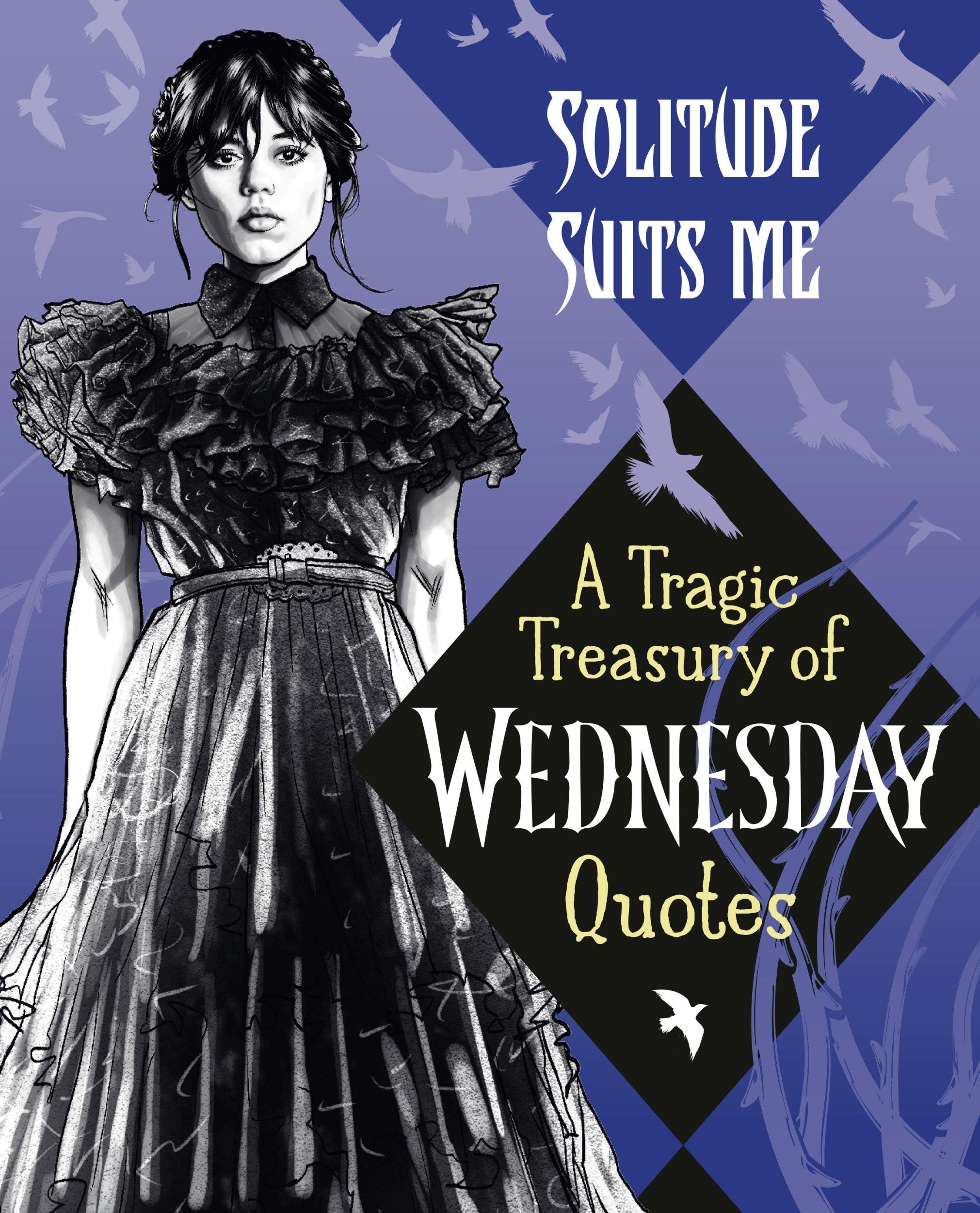 Cover: 9780593902066 | Solitude Suits Me: A Tragic Treasury of Wednesday Quotes | Random