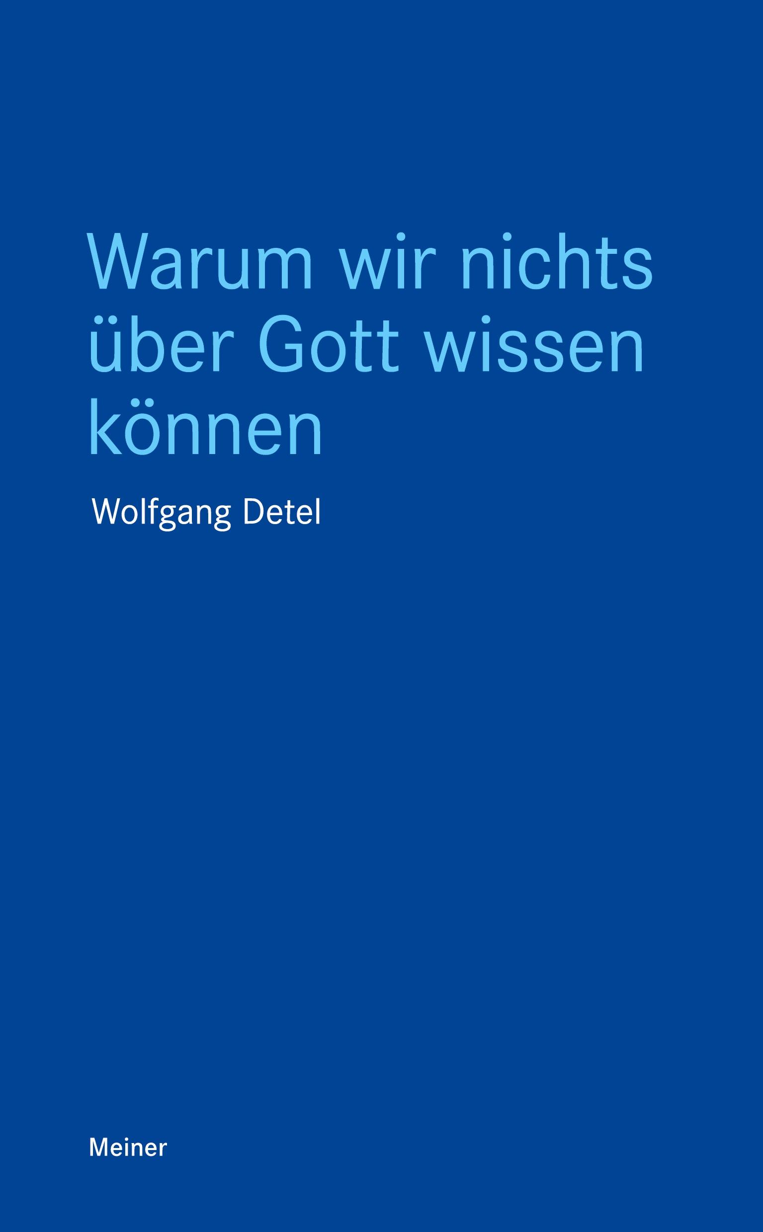 Cover: 9783787340217 | Warum wir nichts über Gott wissen können | Wolfgang Detel | Buch