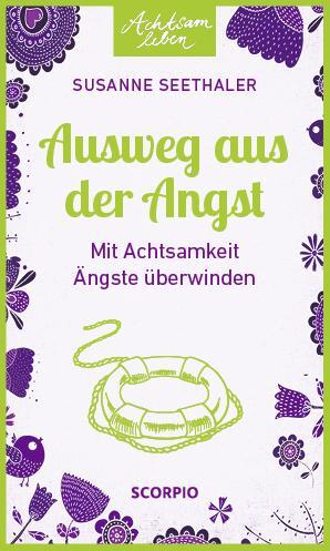 Cover: 9783958031081 | Ausweg aus der Angst | Mit Achtsamkeit Ängste überwinden | Seethaler