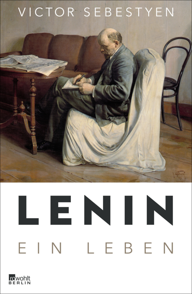 Cover: 9783871341656 | Lenin | Ein Leben | Victor Sebestyen | Buch | 736 S. | Deutsch | 2017