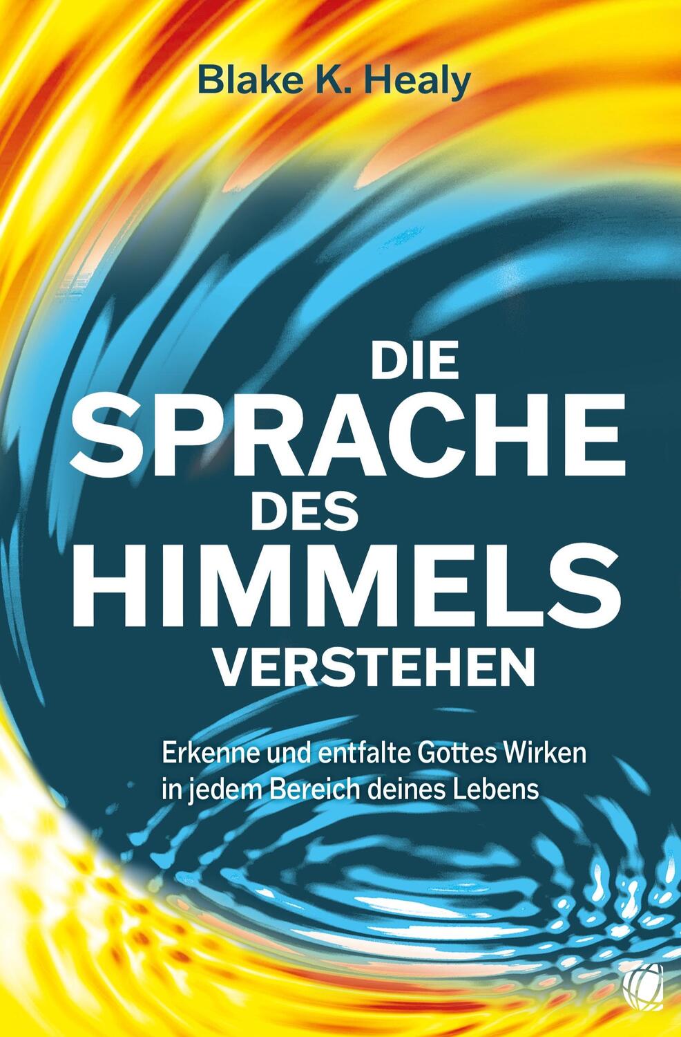 Cover: 9783955786236 | Die Sprache des Himmels verstehen | Blake K. Healy | Taschenbuch