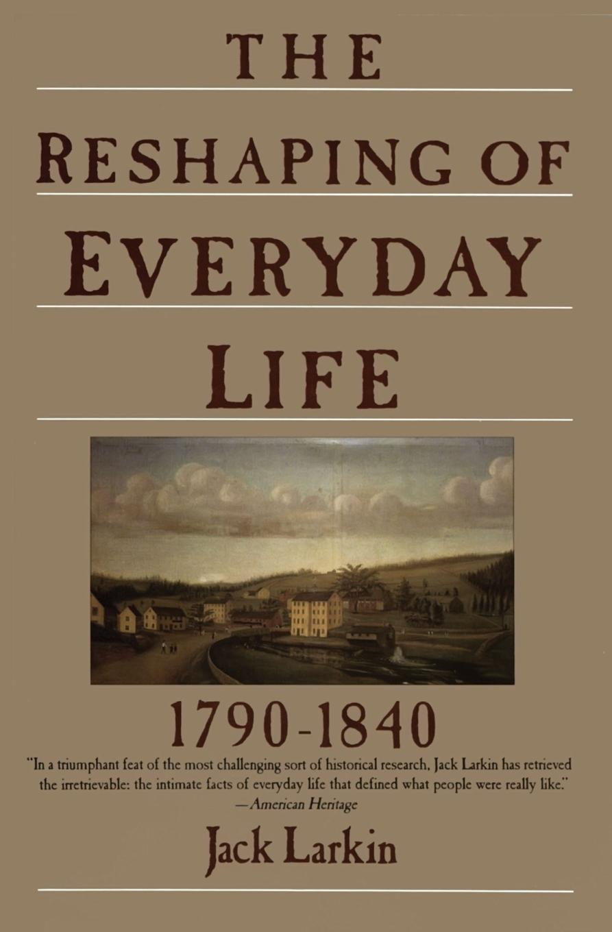 Cover: 9780060916060 | The Reshaping of Everyday Life | 1790-1840 | Jack Larkin | Taschenbuch