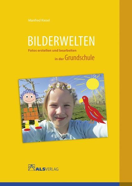 Cover: 9783891351901 | Bilderwelten | Fotos erstellen und bearbeiten in der Grundschule