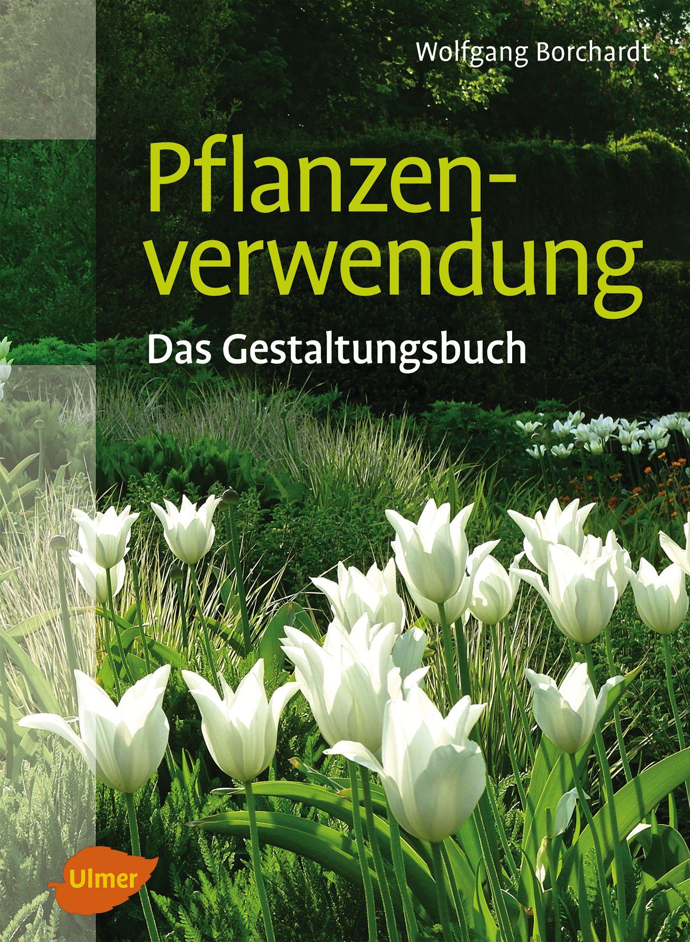 Cover: 9783800178445 | Pflanzenverwendung | Das Gestaltungsbuch | Wolfgang Borchardt | Buch