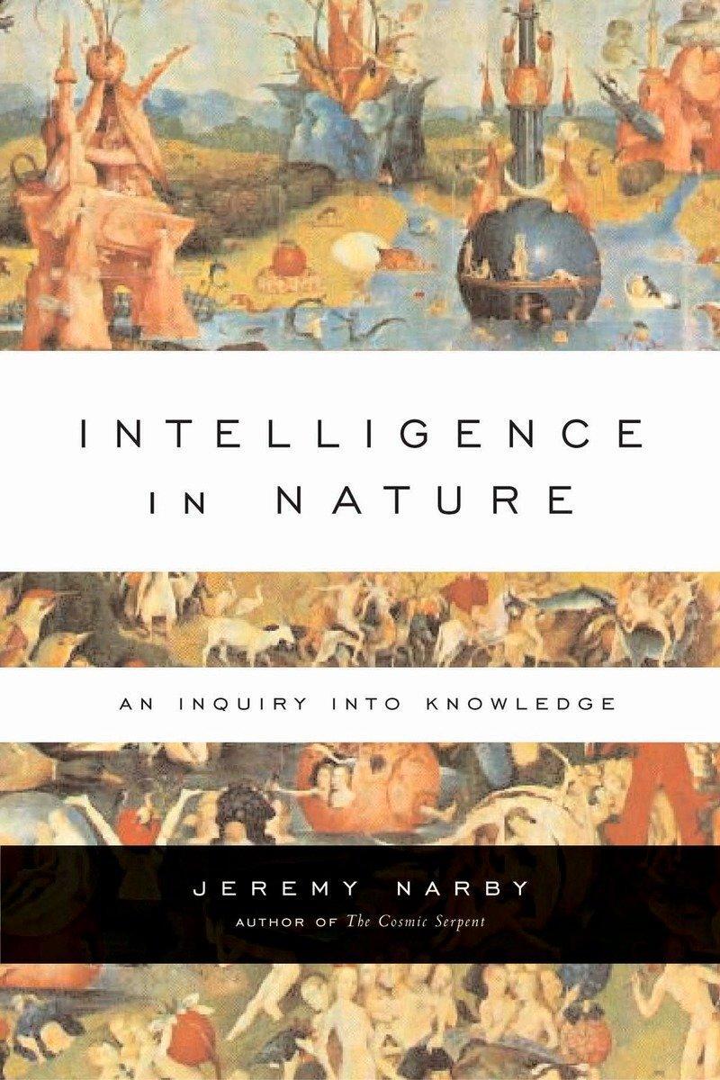 Cover: 9781585424610 | Intelligence in Nature | An Inquiry Into Knowledge | Jeremy Narby