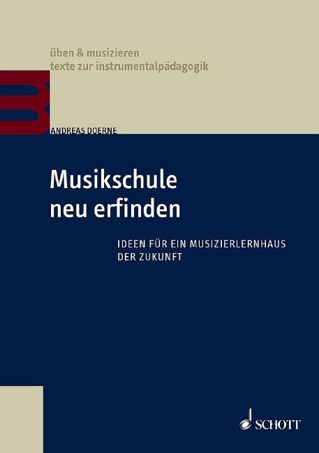 Cover: 9783795716851 | Musikschule neu erfinden | Ideen für ein Musizierlernhaus der Zukunft