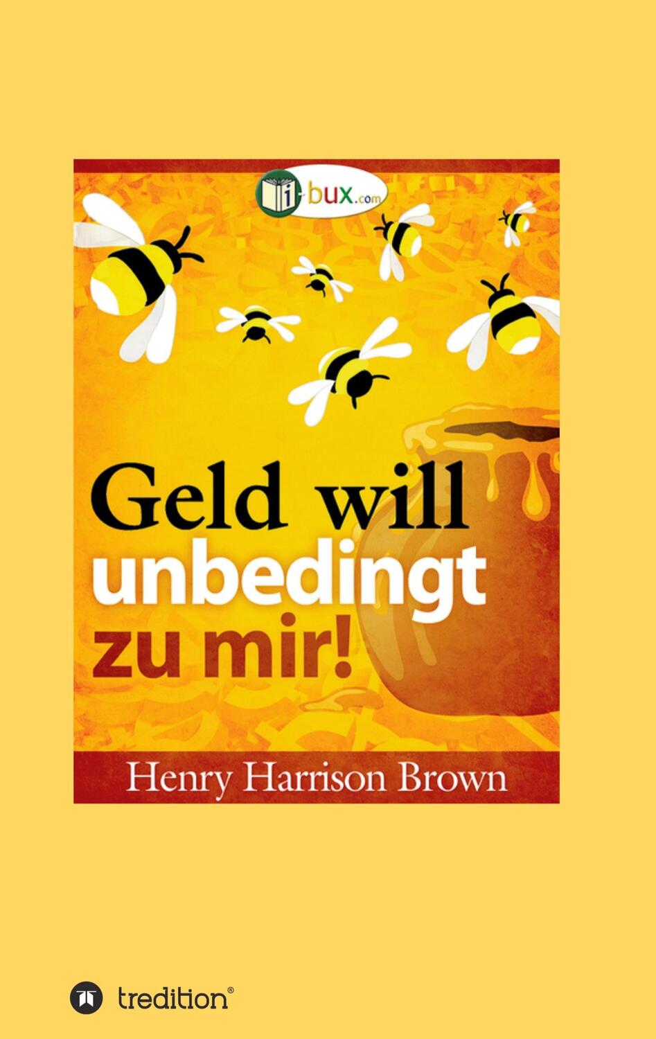 Cover: 9783347333109 | Geld will unbedingt zu mir! | Seien Sie wie der Honigtopf | Brown