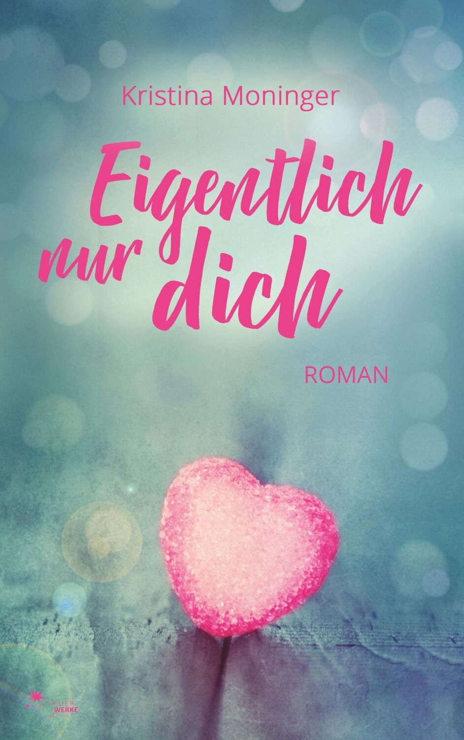 Cover: 9783945362396 | Eigentlich nur dich | Kristina Moninger | Taschenbuch | Paperback