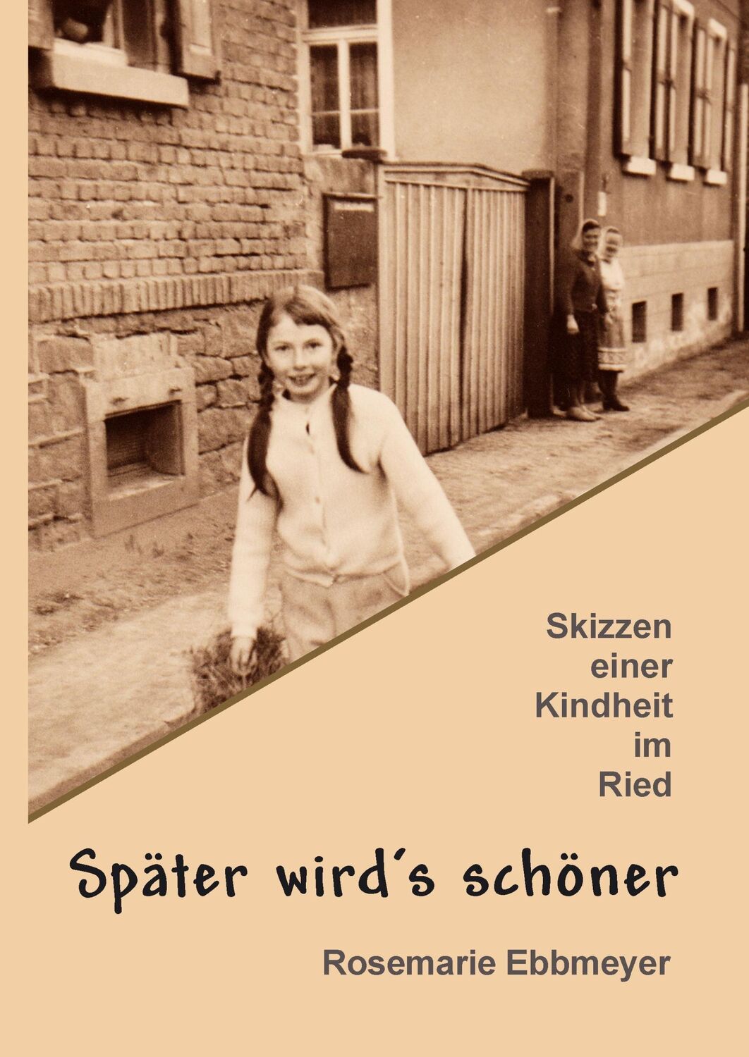 Cover: 9783734729058 | Später wird's schöner | Skizzen einer Kindheit im Ried | Ebbmeyer