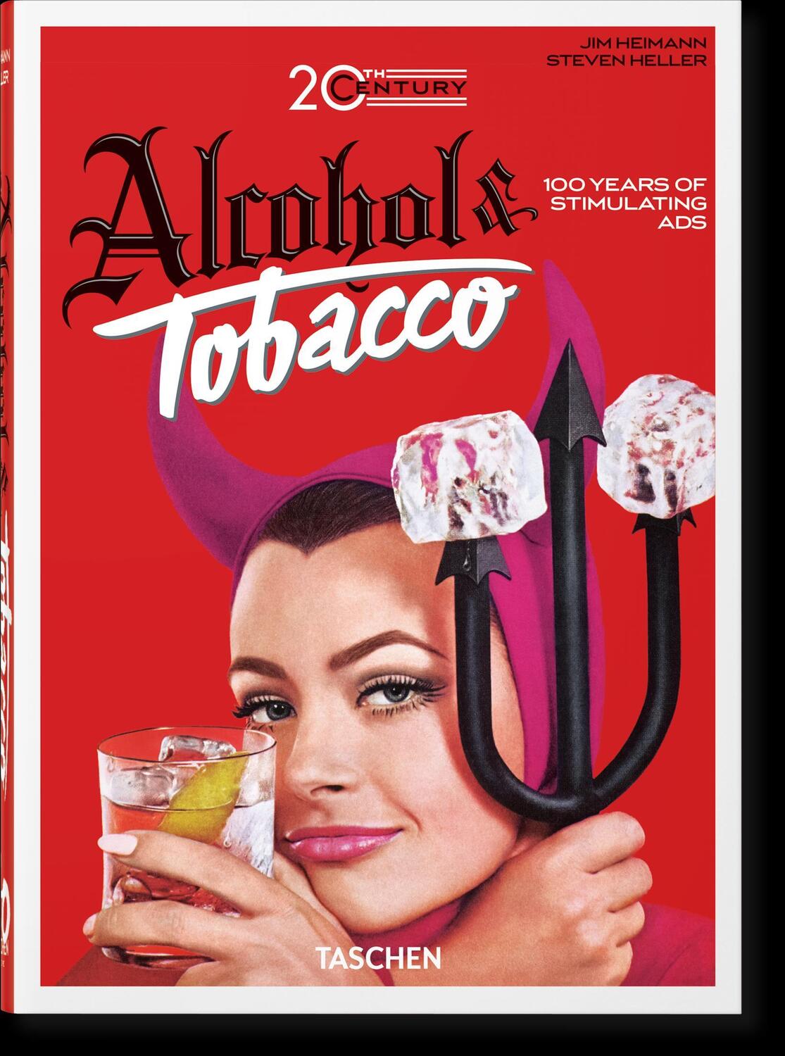 Cover: 9783836593717 | 20th Century Alcohol &amp; Tobacco Ads. 40th Ed. | Steven Heller (u. a.)