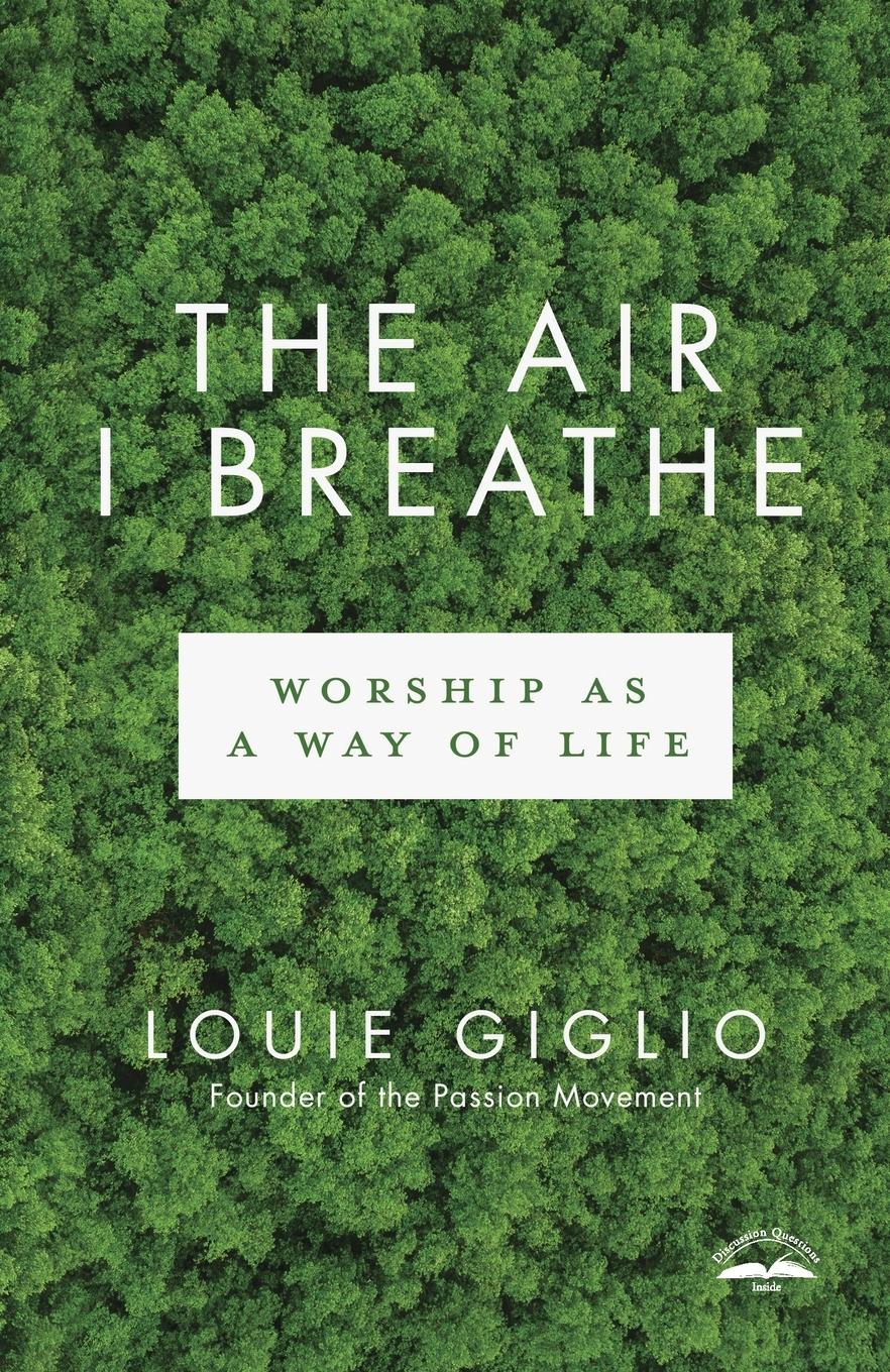 Cover: 9780735290716 | The Air I Breathe | Worship as a Way of Life | Louie Giglio | Buch