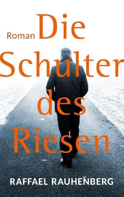 Cover: 9783752834918 | Die Schulter des Riesen | Roman | Raffael Rauhenberg | Taschenbuch