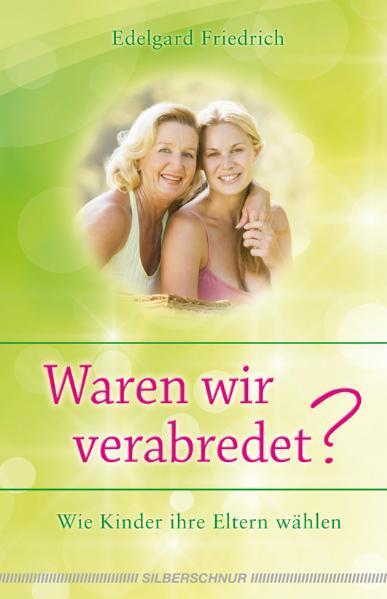 Cover: 9783898453431 | Waren wir verabredet? | Wie Kinder ihre Eltern wählen | Friedrich