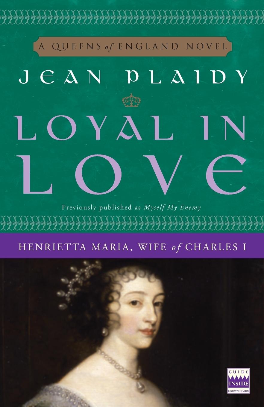 Cover: 9780307346162 | Loyal in Love | Henrietta Maria, Wife of Charles I | Jean Plaidy