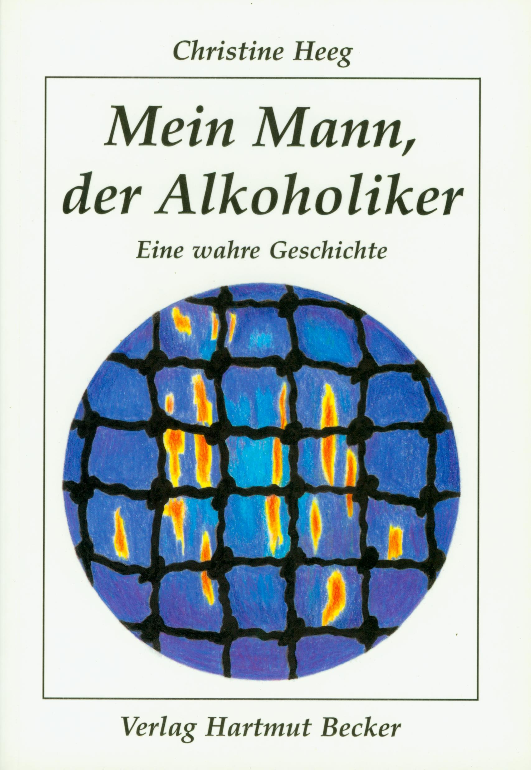 Cover: 9783929480214 | Mein Mann, der Alkoholiker | Eine wahre Geschichte | Christine Heeg