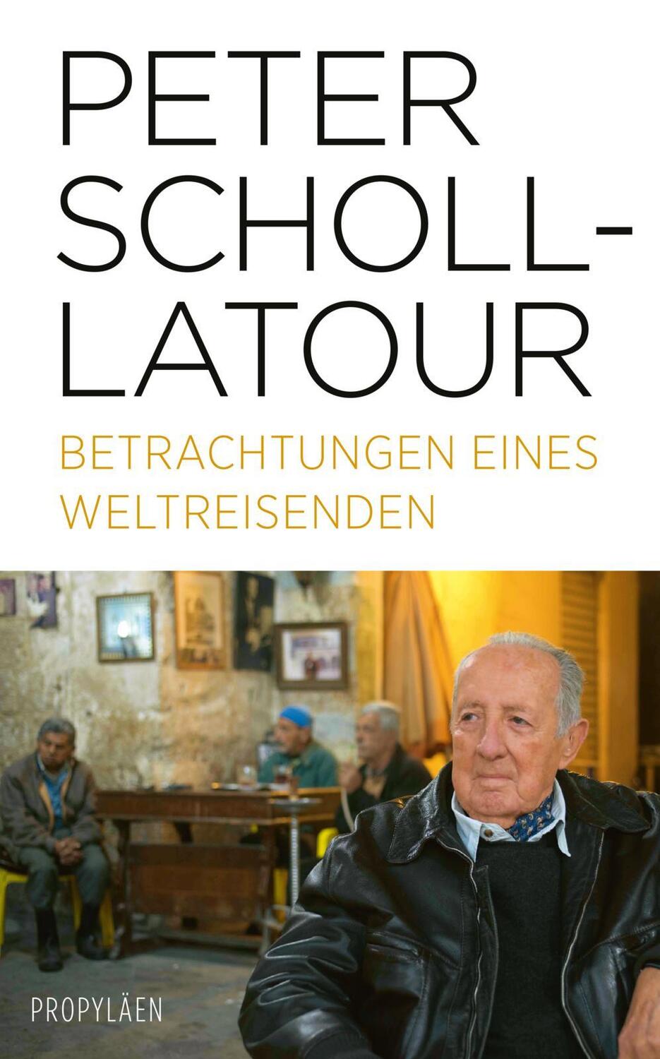 Cover: 9783549100127 | Betrachtungen eines Weltreisenden | Peter Scholl-Latour | Buch | 2019