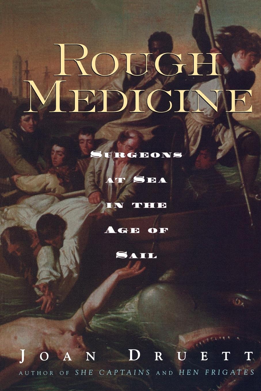 Cover: 9780415924528 | Rough Medicine | Surgeons at Sea in the Age of Sail | Joan Druett