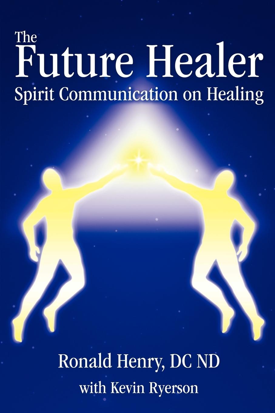 Cover: 9780595408252 | The Future Healer | Spirit Communication on Healing | Ronald Henry