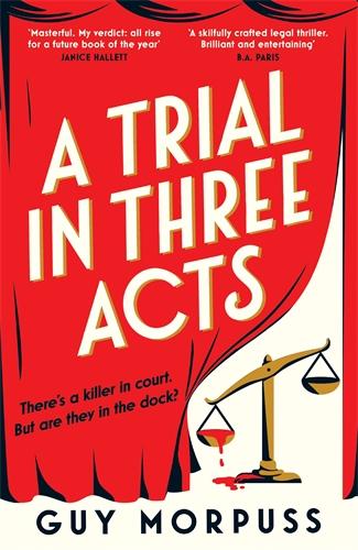 Cover: 9781800818989 | A Trial in Three Acts | Guy Morpuss | Buch | 416 S. | Englisch | 2025