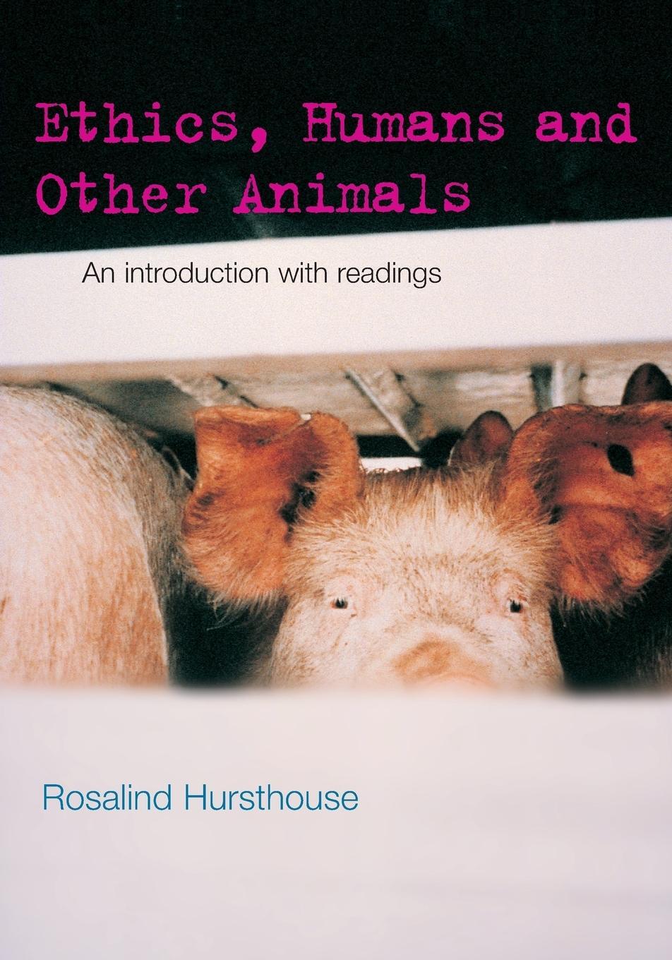 Cover: 9780415212427 | Ethics, Humans and Other Animals | An Introduction with Readings