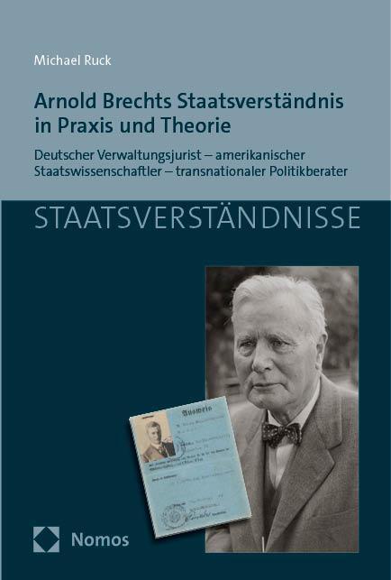 Cover: 9783848753321 | Arnold Brechts Staatsverständnis in Praxis und Theorie | Michael Ruck