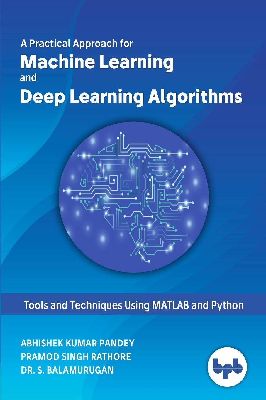 Cover: 9789388511131 | A Practical Approach for Machine Learning and Deep Learning Algorithms