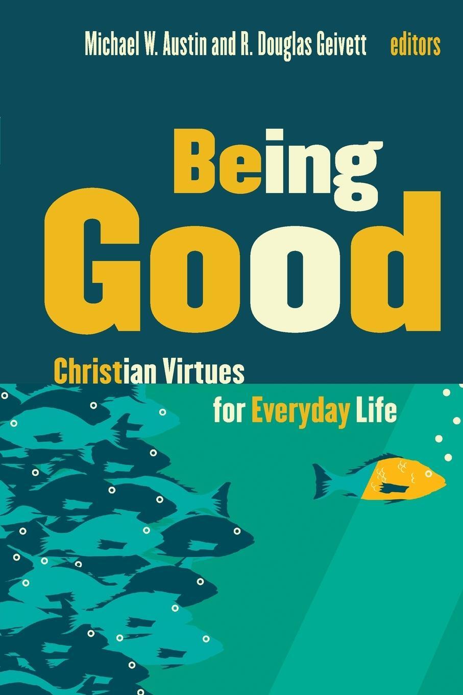 Cover: 9780802865656 | Being Good | Christian Virtues for Everyday Life | Michael W Austin