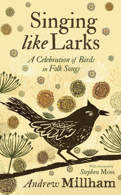 Cover: 9781913393663 | Singing Like Larks | A celebration of birds in folk songs | Millham