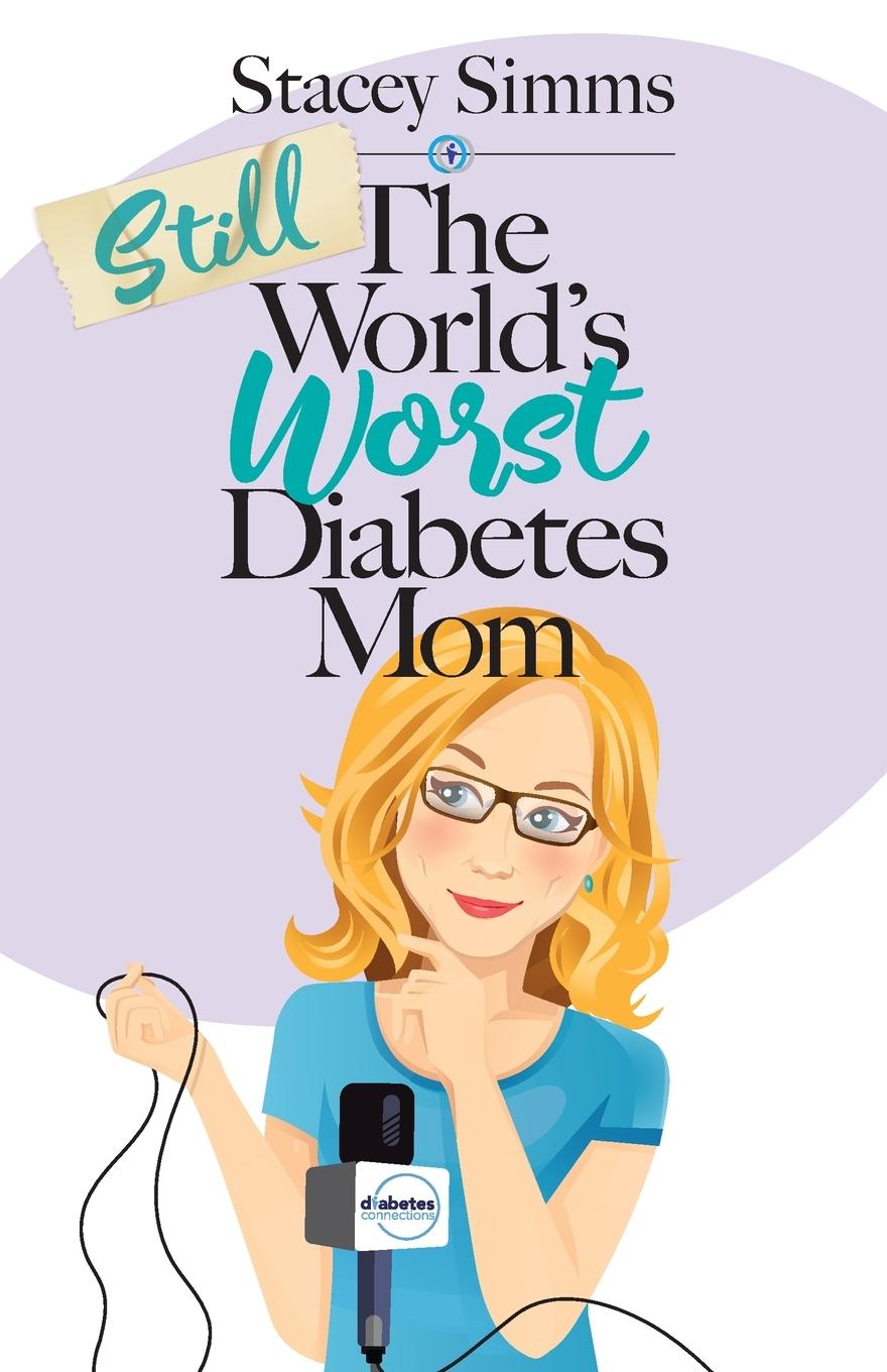 Cover: 9781953555366 | Still the World's Worst Diabetes Mom | Stacey Simms | Taschenbuch