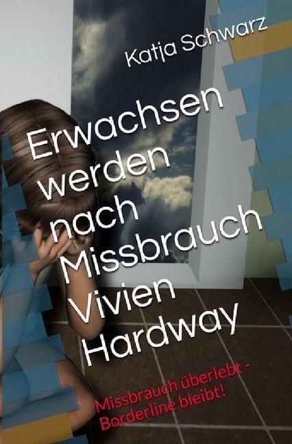 Cover: 9783745055955 | Erwachsen werden nach Missbrauch | Katja Schwarz | Taschenbuch | 2017