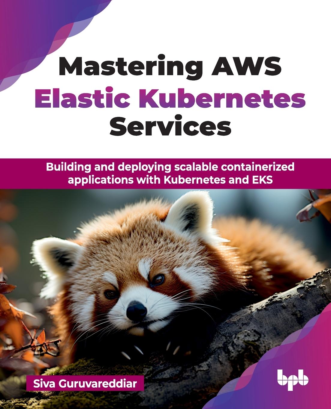 Cover: 9789365899887 | Mastering AWS Elastic Kubernetes Services | Siva Guruvareddiar | Buch