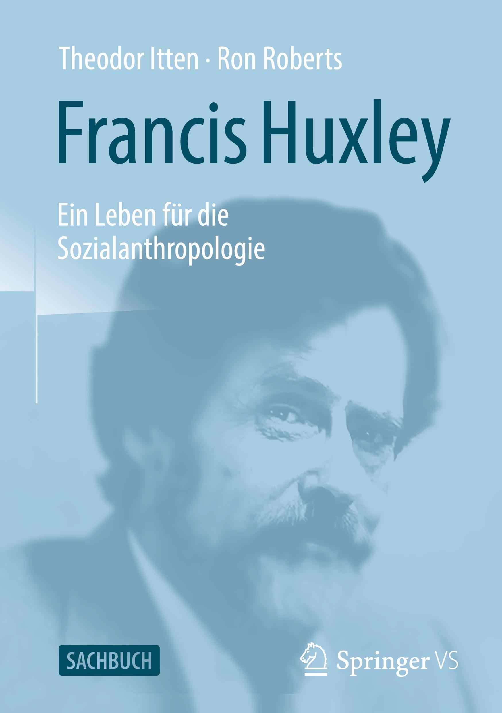 Cover: 9783658388966 | Francis Huxley | Ein Leben für die Sozialanthropologie | Buch | xxix