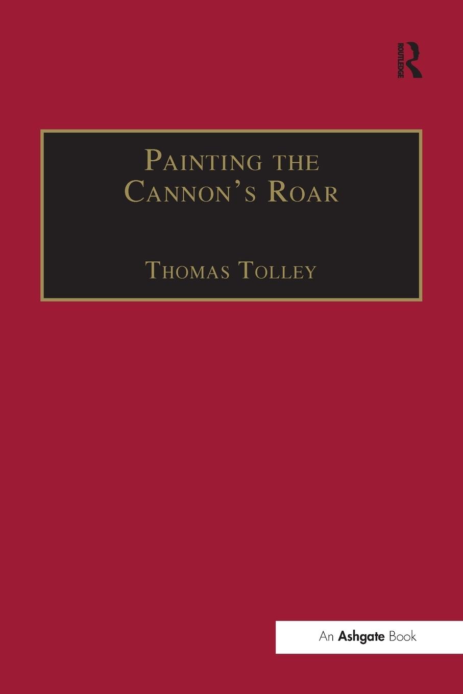 Cover: 9781138275850 | Painting the Cannon's Roar | Thomas Tolley | Taschenbuch | Englisch