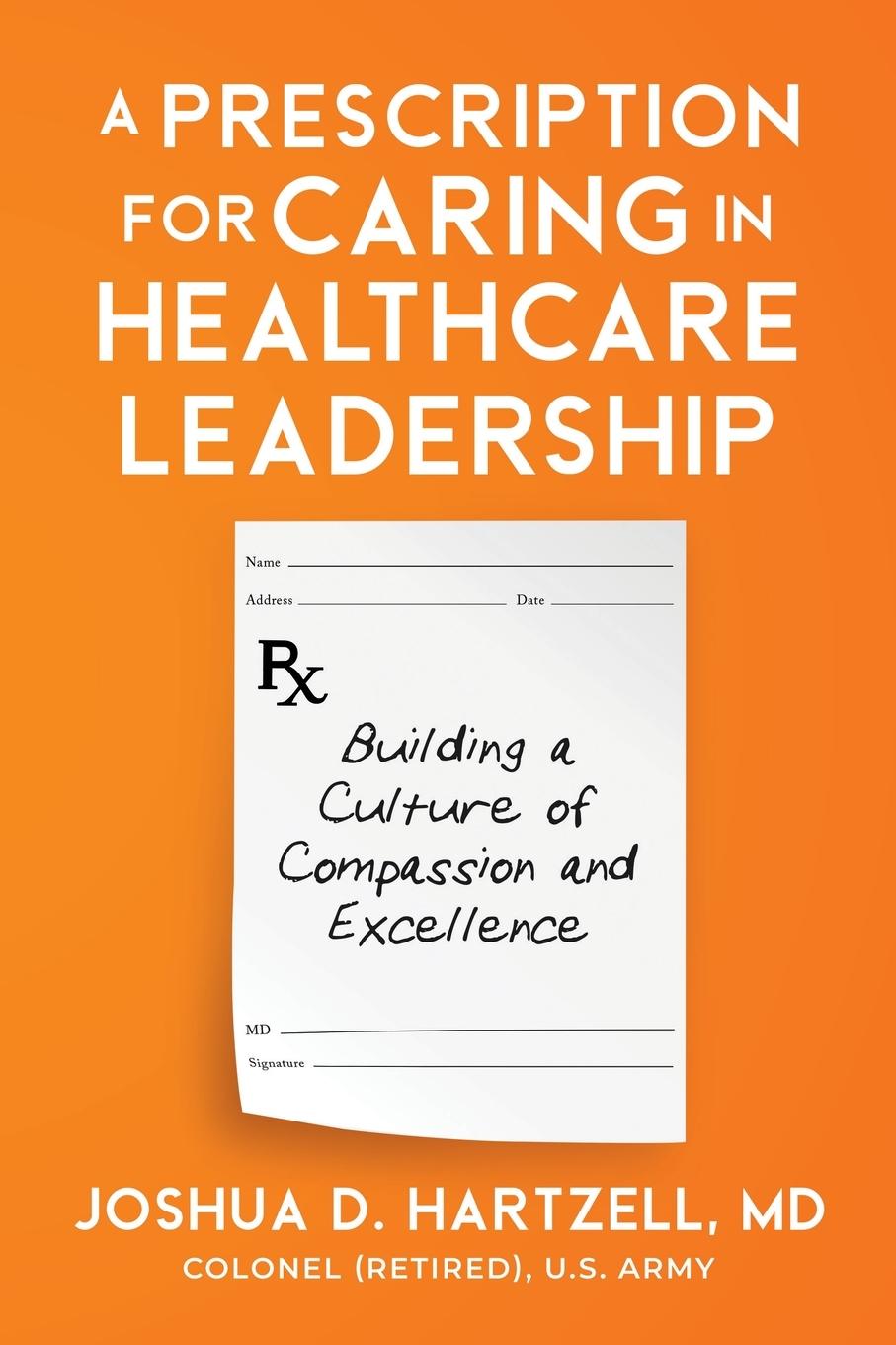 Cover: 9798893164756 | A Prescription for Caring in Healthcare Leadership | Joshua Hartzell