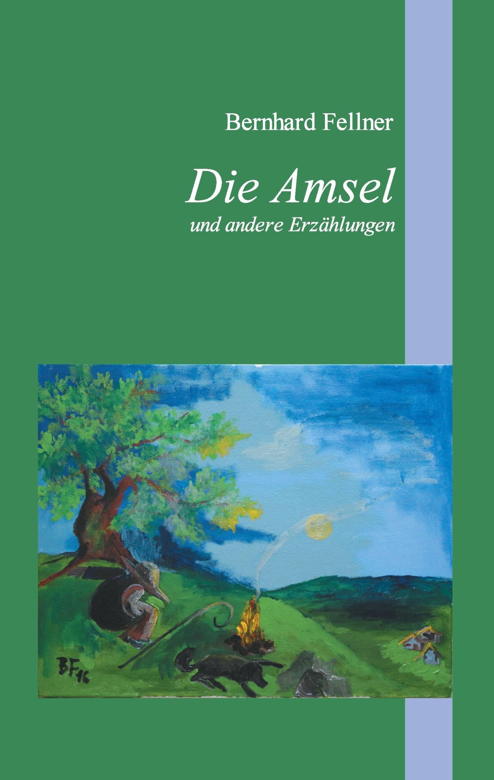 Cover: 9783741292637 | Die Amsel und andere Erzählungen | Bernhard Fellner | Buch | 148 S.