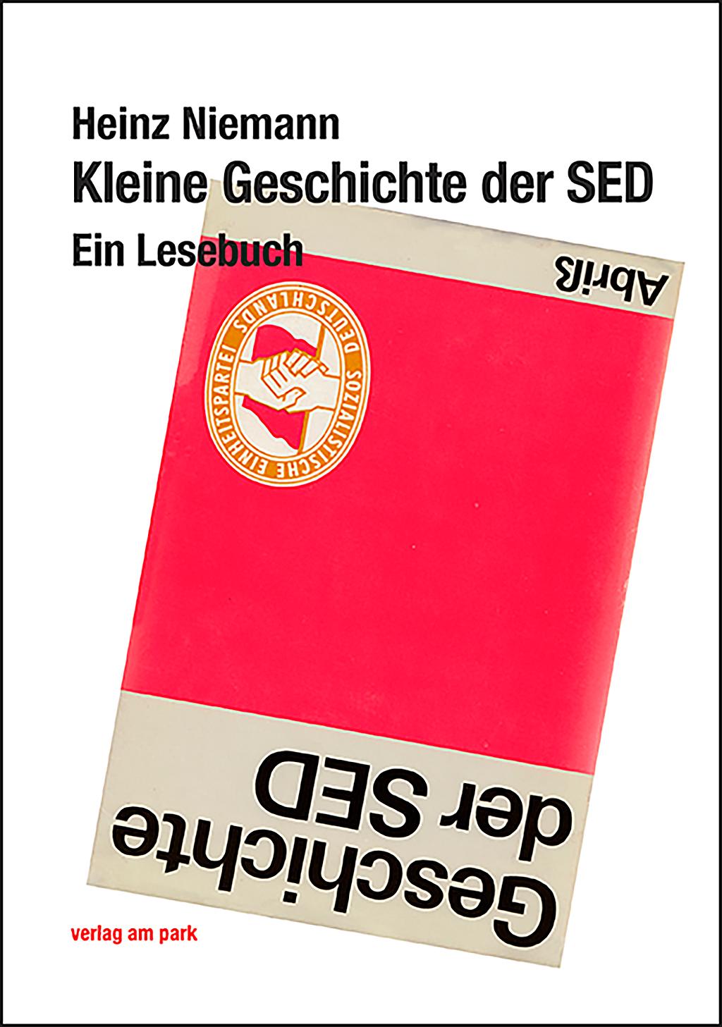 Cover: 9783947094554 | Kleine Geschichte der SED | Ein Lesebuch, Verlag am Park | Niemann