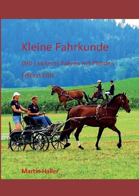 Cover: 9783990704622 | Kleine Fahrkunde | (Stil-) sicheres Fahren mit Pferden | Martin Haller