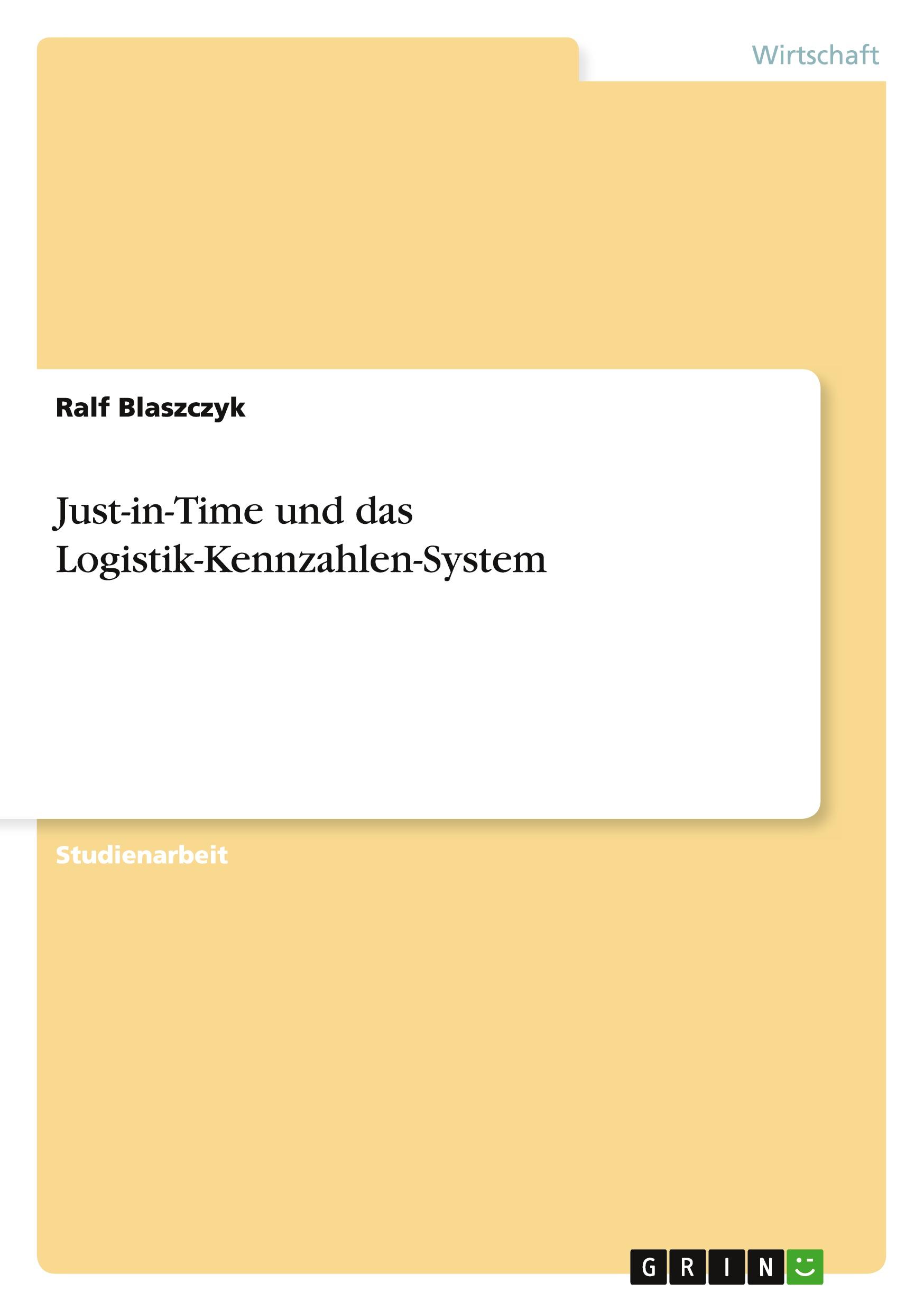 Cover: 9783638726665 | Just-in-Time und das Logistik-Kennzahlen-System | Ralf Blaszczyk