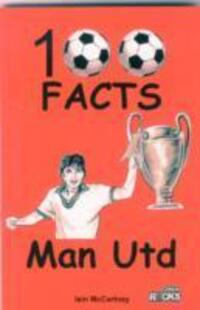 Cover: 9781908724151 | Manchester United - 100 Facts | Iain Mccartney | Taschenbuch | 2015