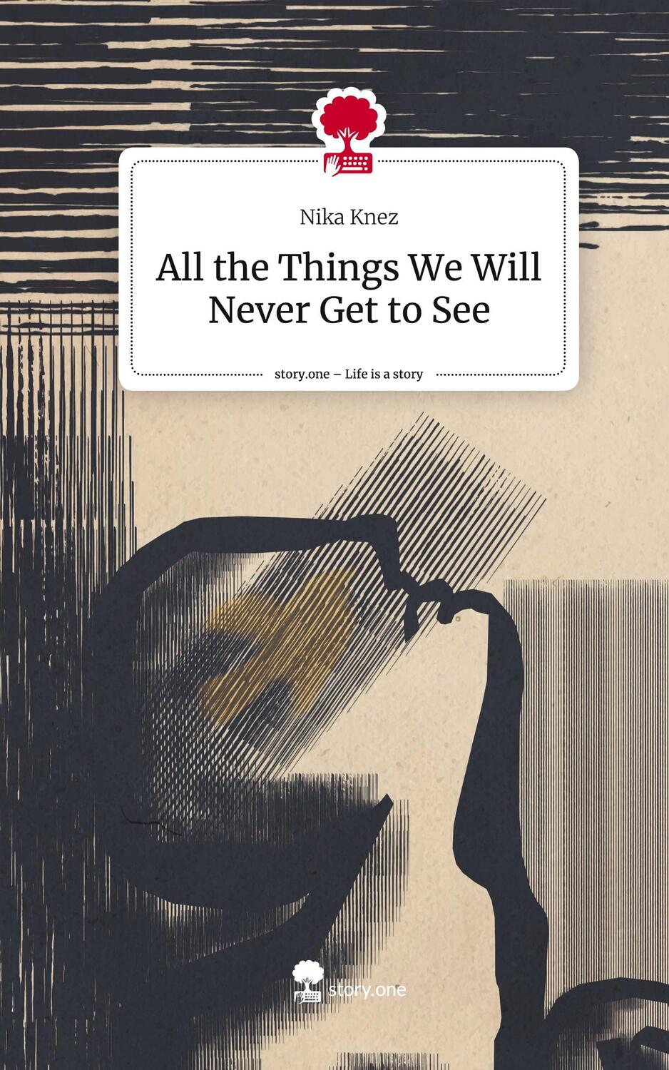 Cover: 9783711543066 | All the Things We Will Never Get to See. Life is a Story - story.one