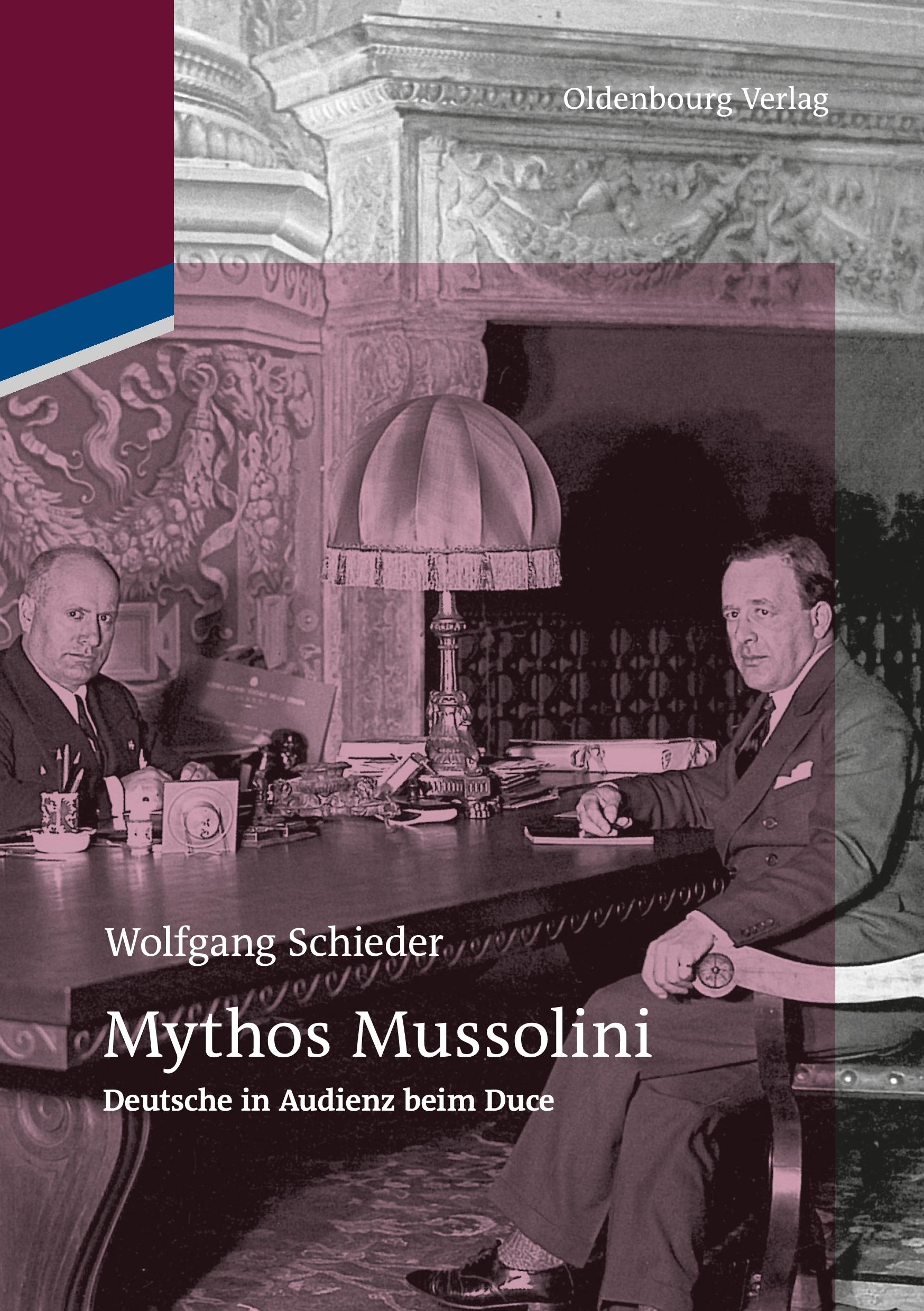 Cover: 9783110484700 | Mythos Mussolini | Deutsche in Audienz beim Duce | Wolfgang Schieder