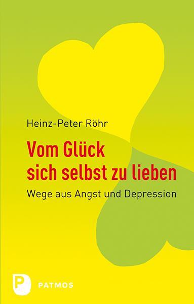 Cover: 9783843600361 | Vom Glück sich selbst zu lieben | Wege aus Angst und Depression | Röhr