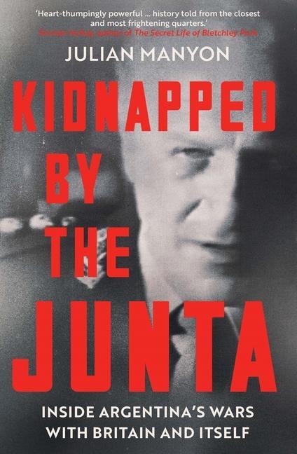 Cover: 9781785788529 | Kidnapped by the Junta | Julian Manyon | Buch | Gebunden | Englisch