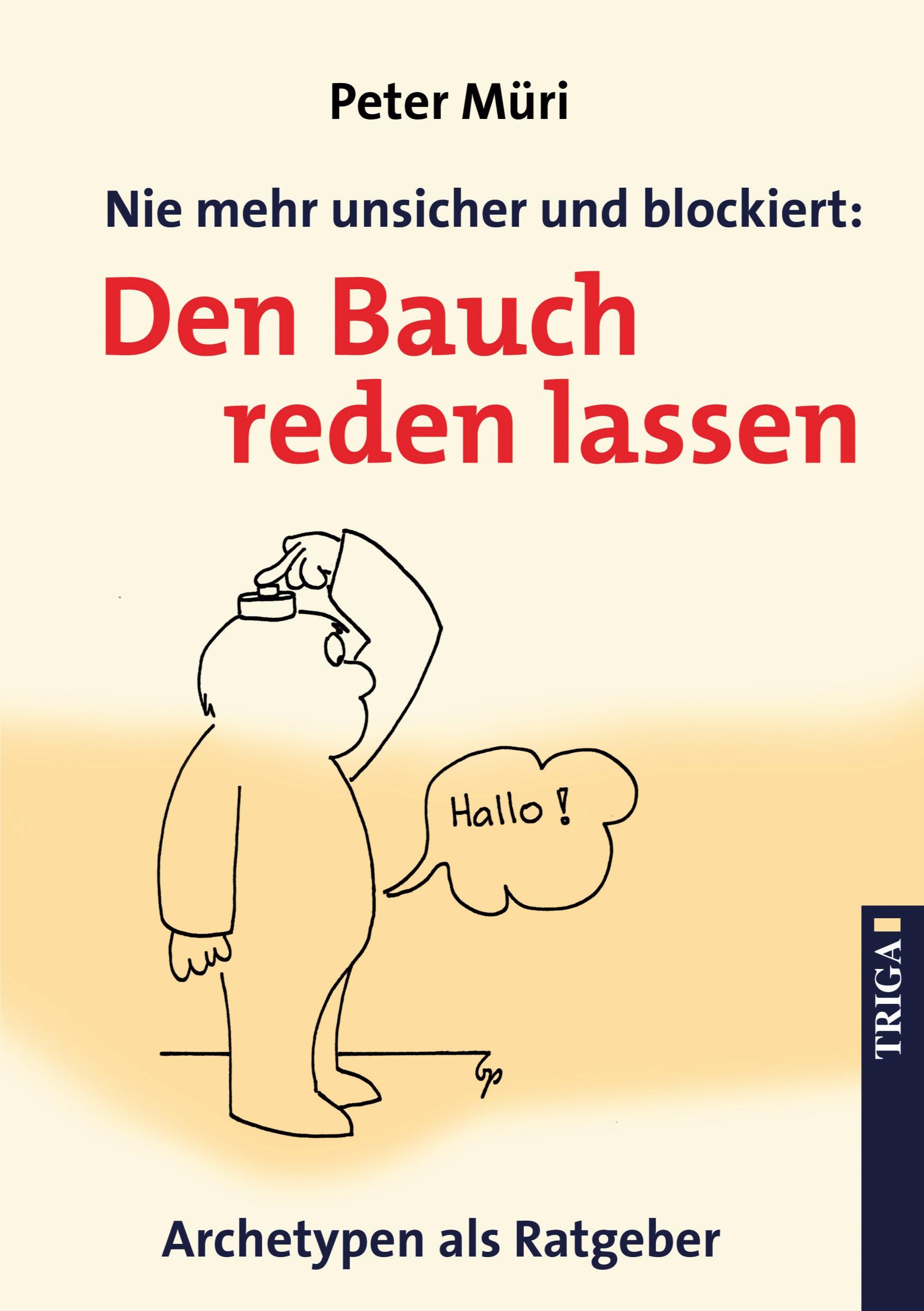 Cover: 9783897745865 | Nie mehr unsicher und blockiert: Den Bauch reden lassen | Peter Müri