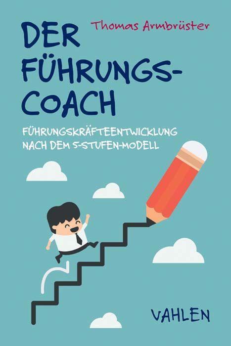 Cover: 9783800653355 | Der Führungscoach | Thomas Armbrüster | Buch | 209 S. | Deutsch | 2017